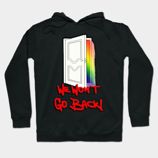 We won’t go back - Pride Closet Hoodie